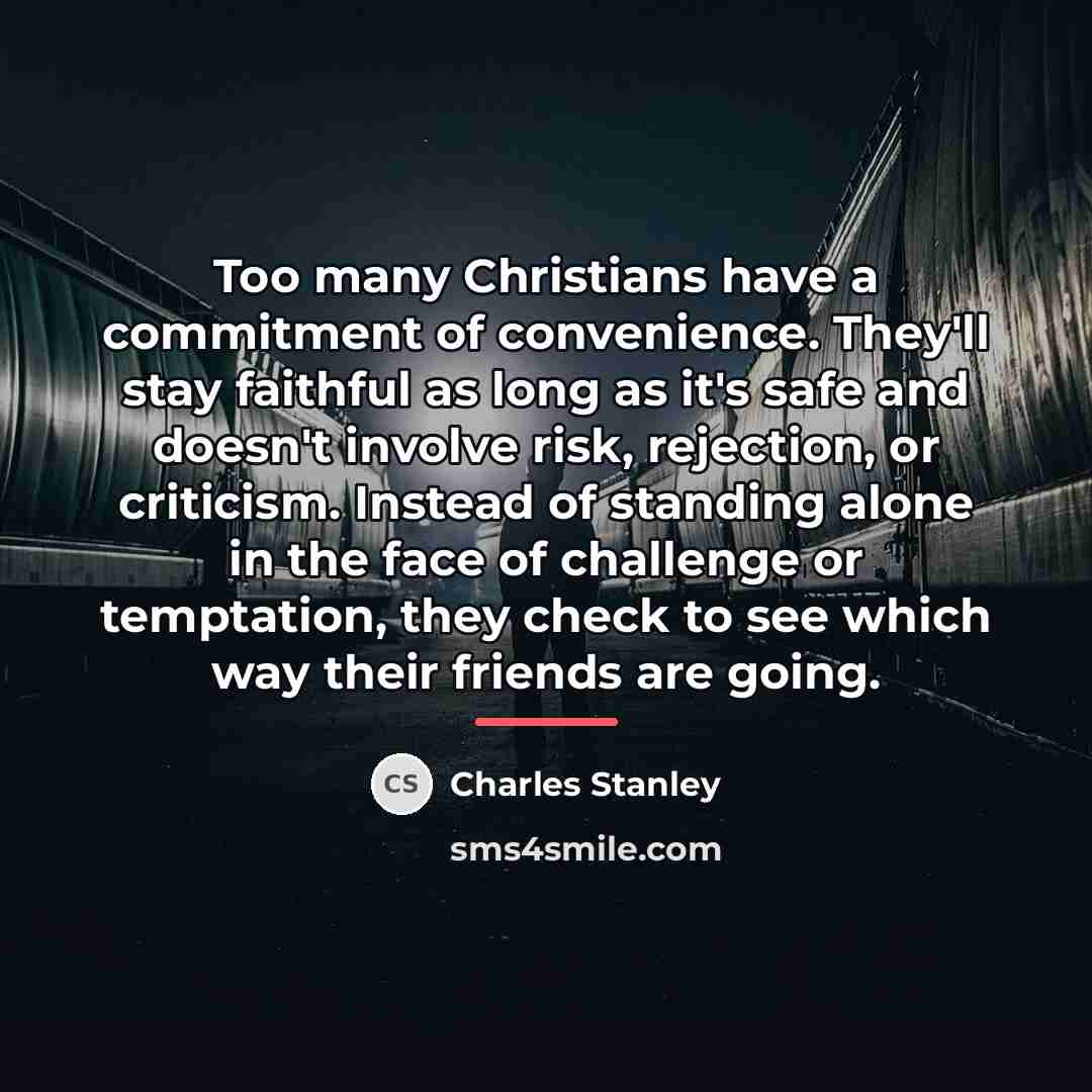 “Too many Christians have a commitment of convenience. They'll stay…” quote by Charles Stanley
