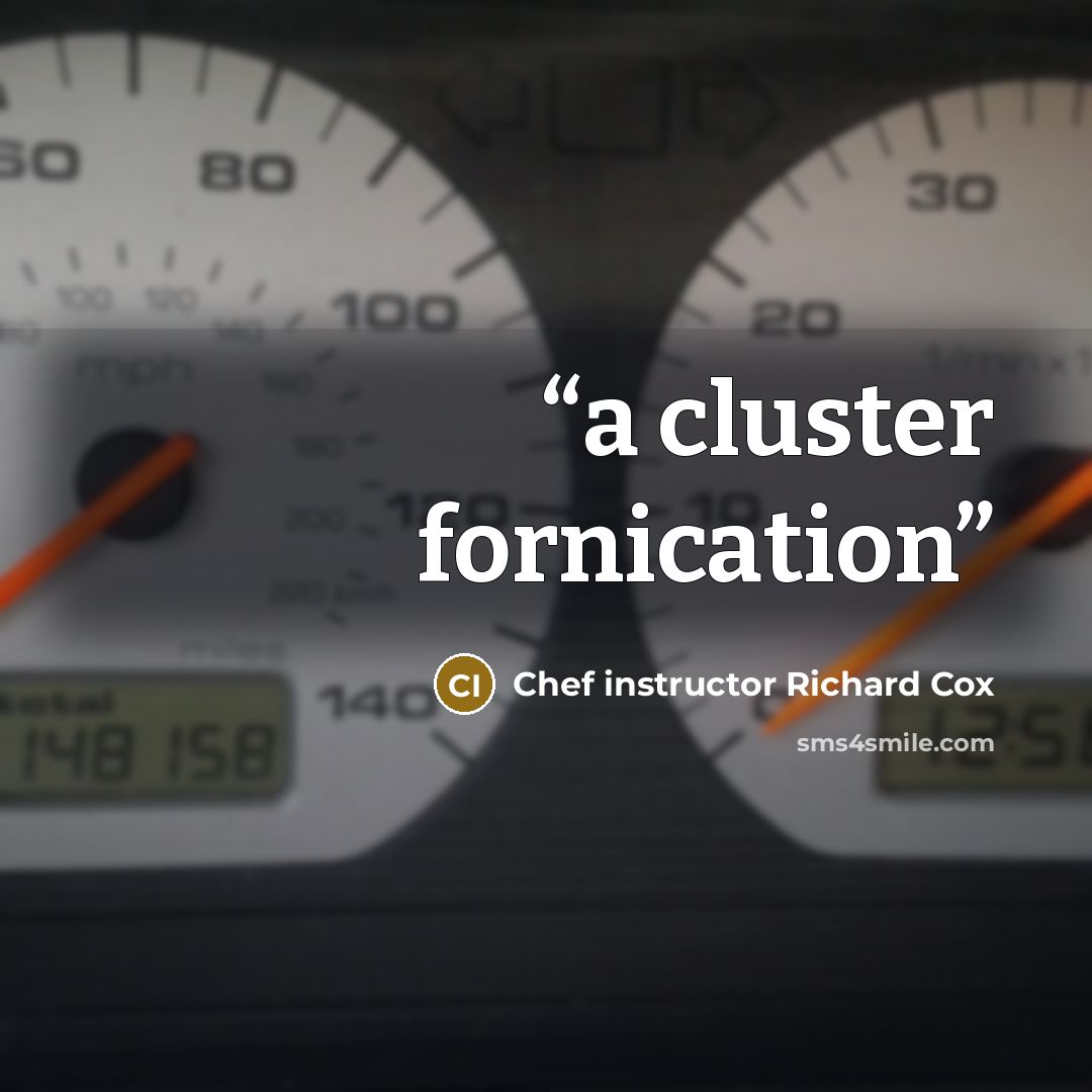 “a cluster fornication” quote by Chef instructor Richard Cox