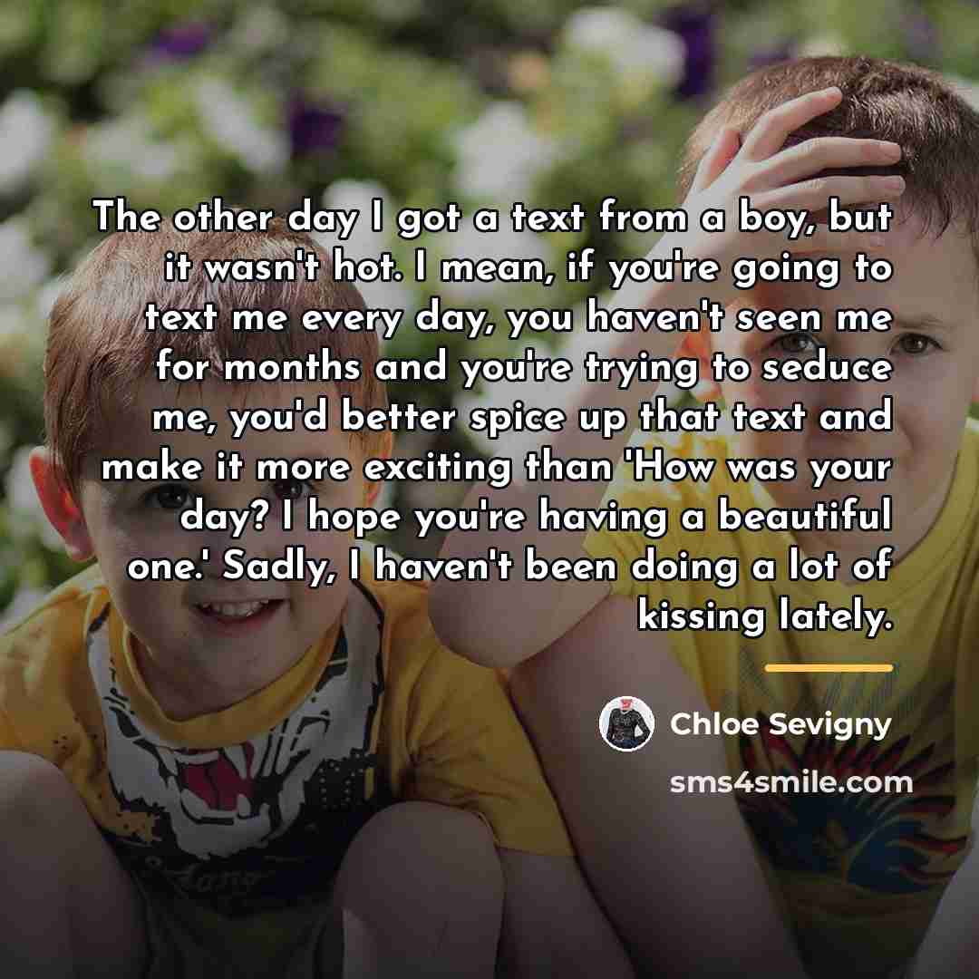 “The other day I got a text from a boy,…” quote by Chloe Sevigny