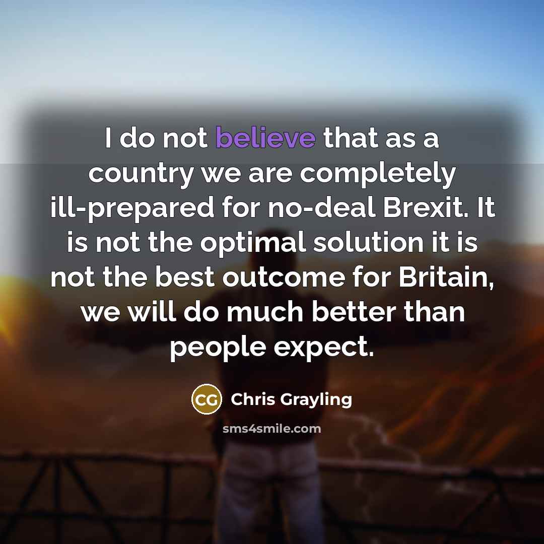 “I do not believe that as a country we are…” quote by Chris Grayling