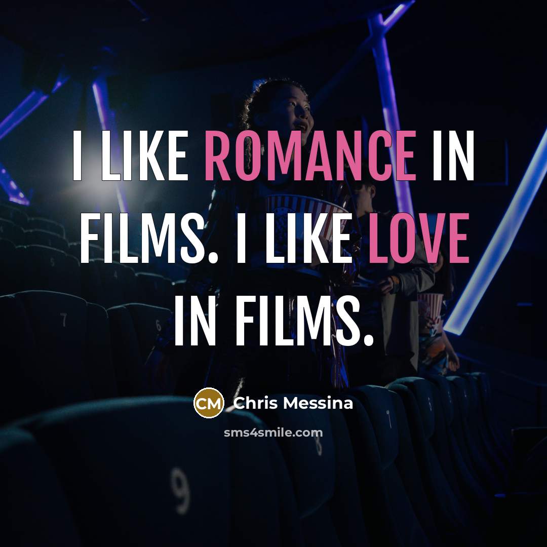 “I like romance in films. I like love in films.…” quote by Chris Messina