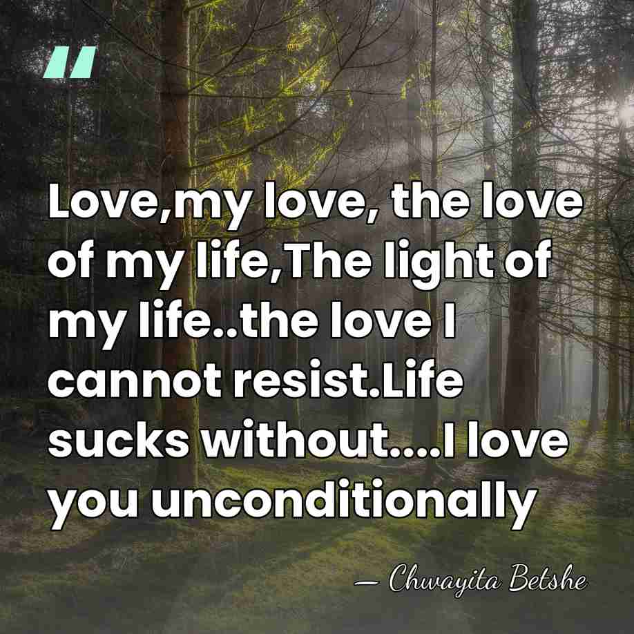 Love,my love, the love of my life,The light of my life..the love&hellip; - Chwayita Betshe