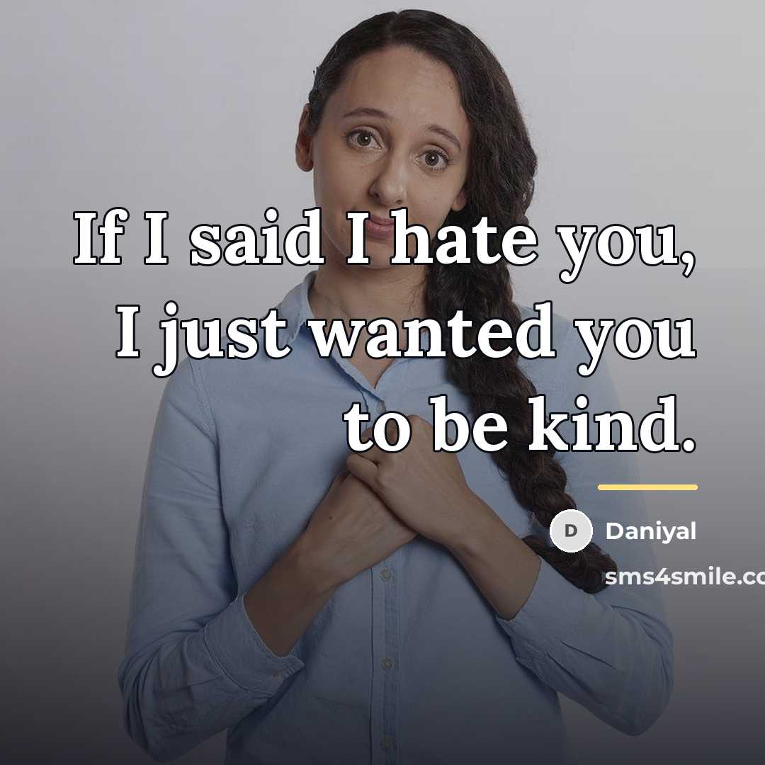 “If I said I hate you, I just wanted you…” quote by Daniyal