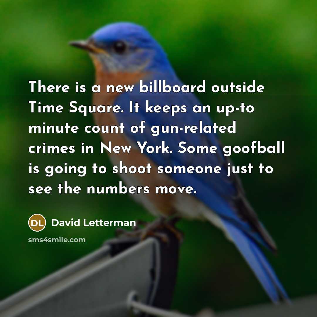 “There is a new billboard outside Time Square. It keeps…” quote by David Letterman