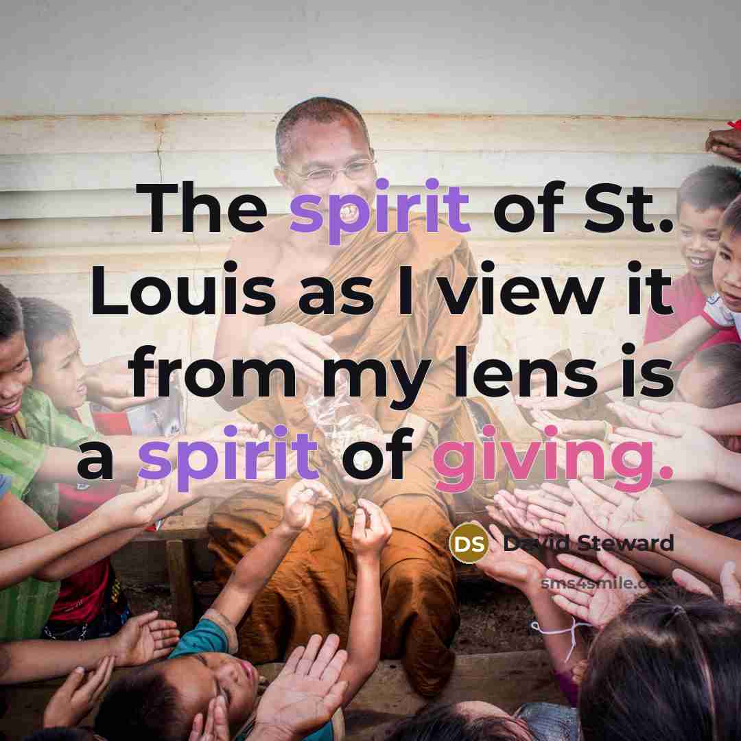 “The spirit of St. Louis as I view it from…” quote by David Steward