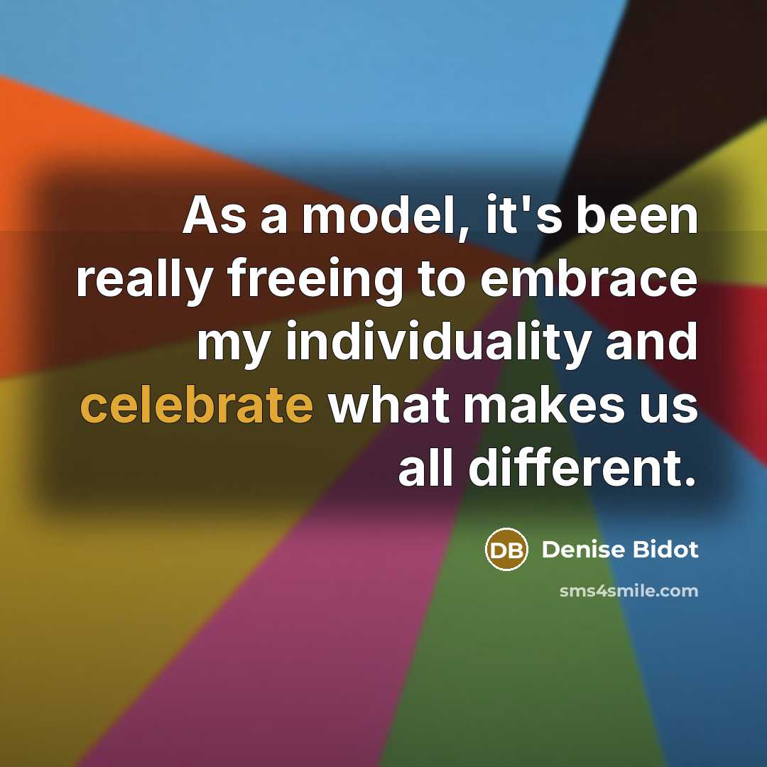 “As a model, it's been really freeing to embrace my…” quote by Denise Bidot