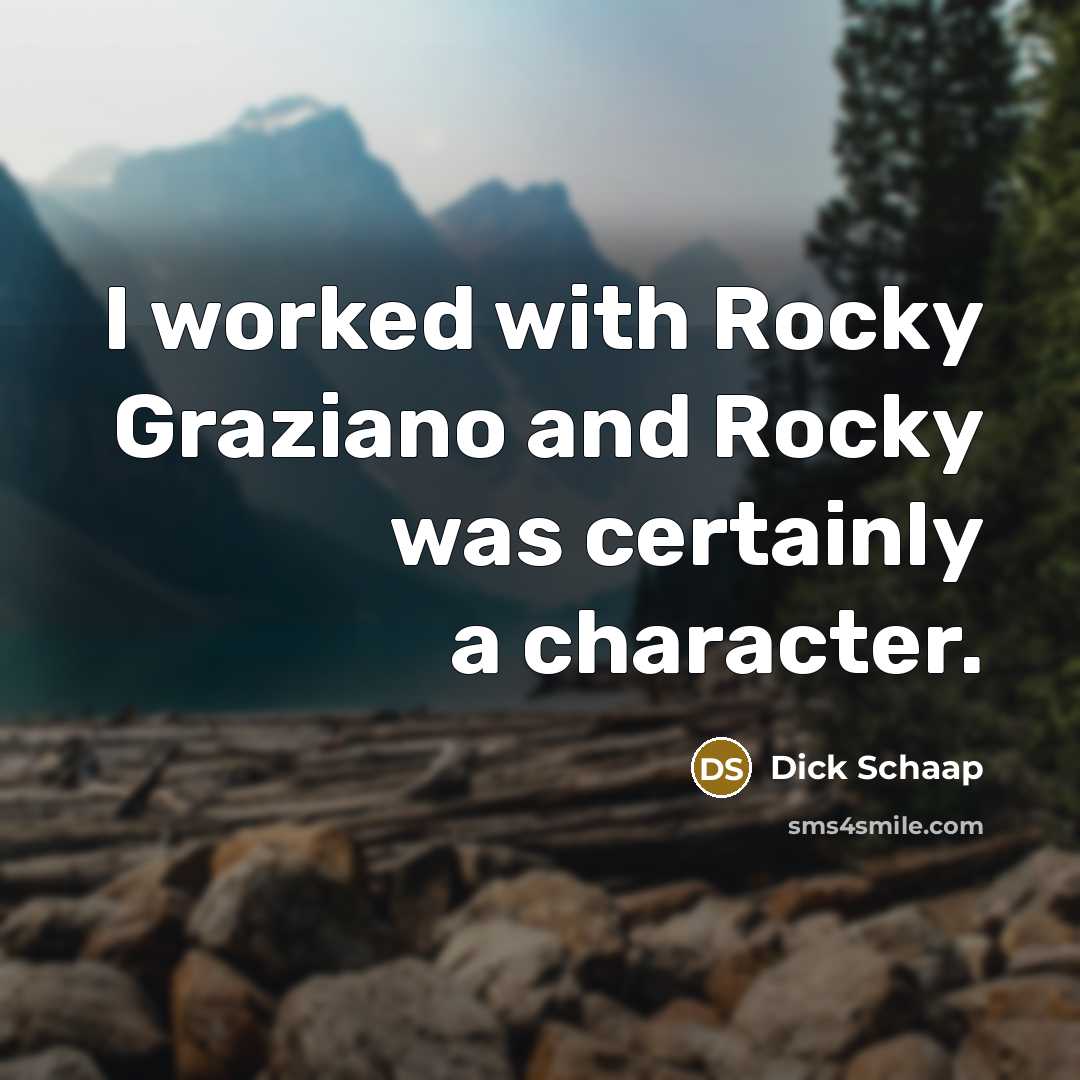 “I worked with Rocky Graziano and Rocky was certainly a…” quote by Dick Schaap