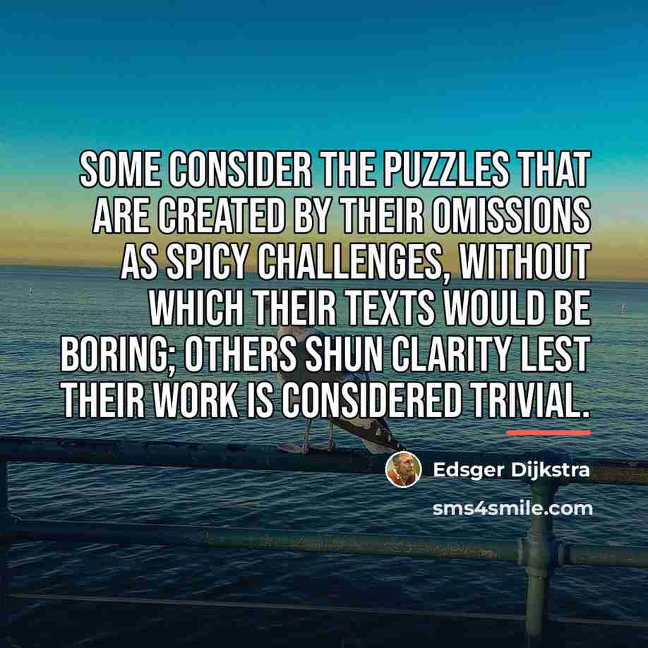 “Some consider the puzzles that are created by their omissions…” quote by Edsger Dijkstra
