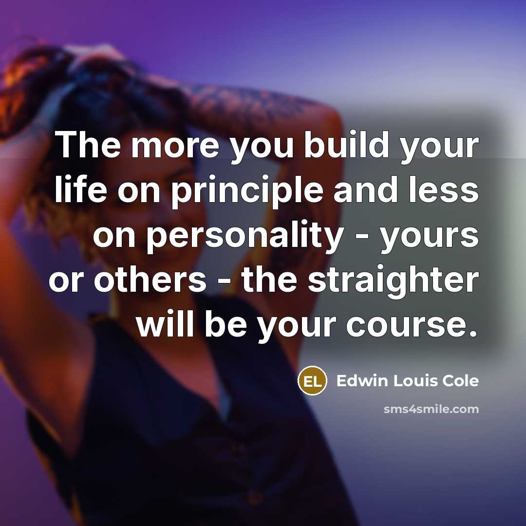 “The more you build your life on principle and less…” quote by Edwin Louis Cole