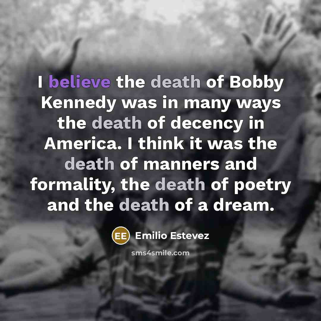 “I believe the death of Bobby Kennedy was in many…” quote by Emilio Estevez