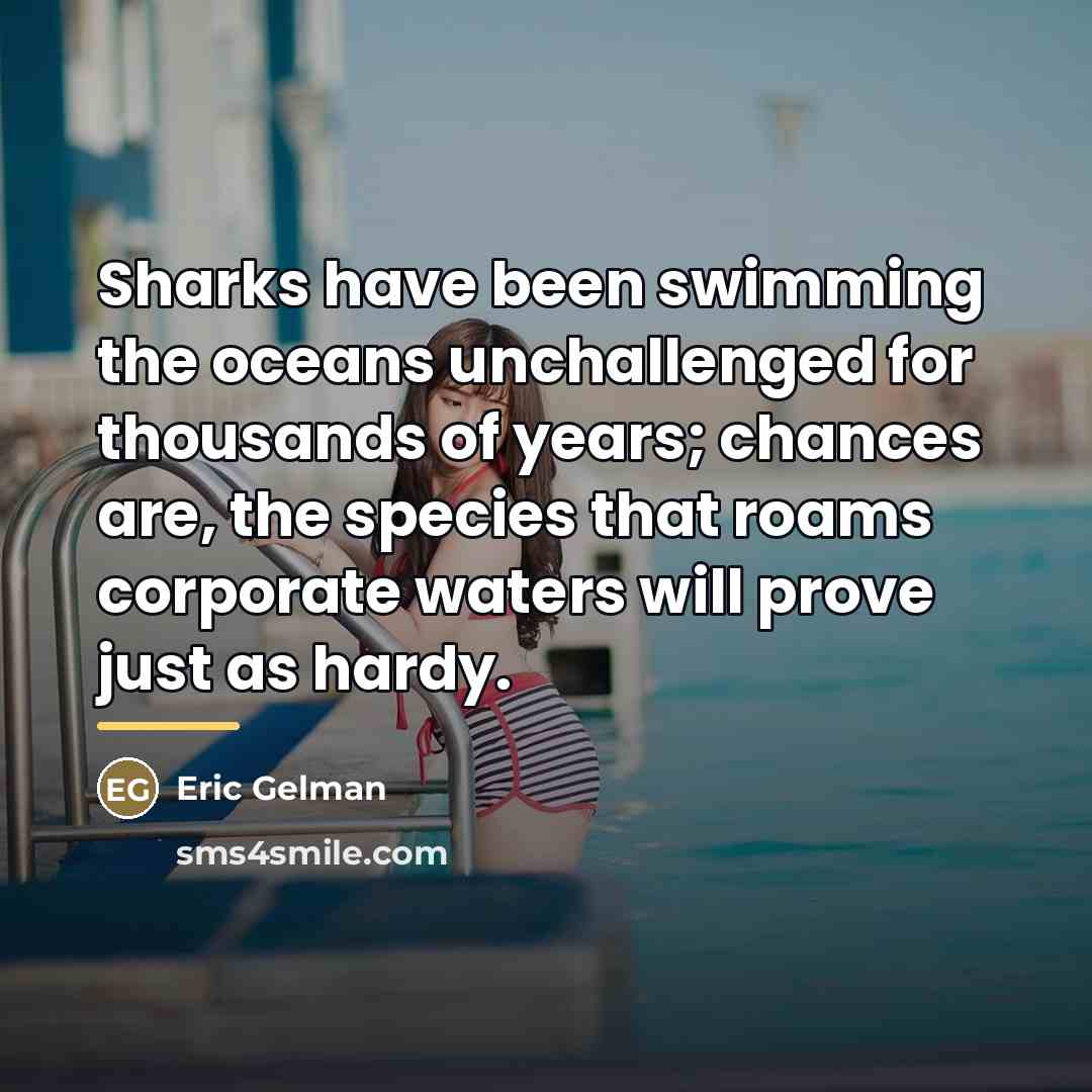 “Sharks have been swimming the oceans unchallenged for thousands of…” quote by Eric Gelman