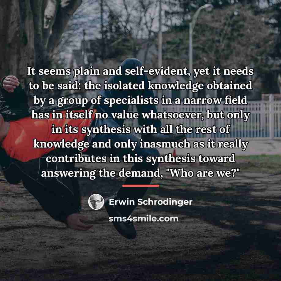 “It seems plain and self-evident, yet it needs to be…” quote by Erwin Schrodinger