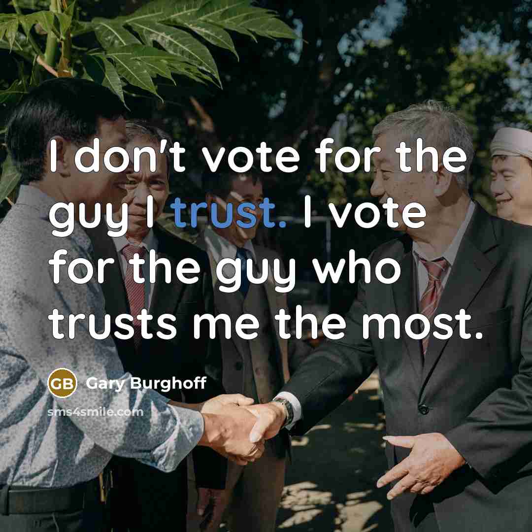 “I don't vote for the guy I trust. I vote…” quote by Gary Burghoff