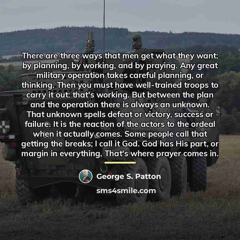 “There are three ways that men get what they want;…” quote by George S. Patton