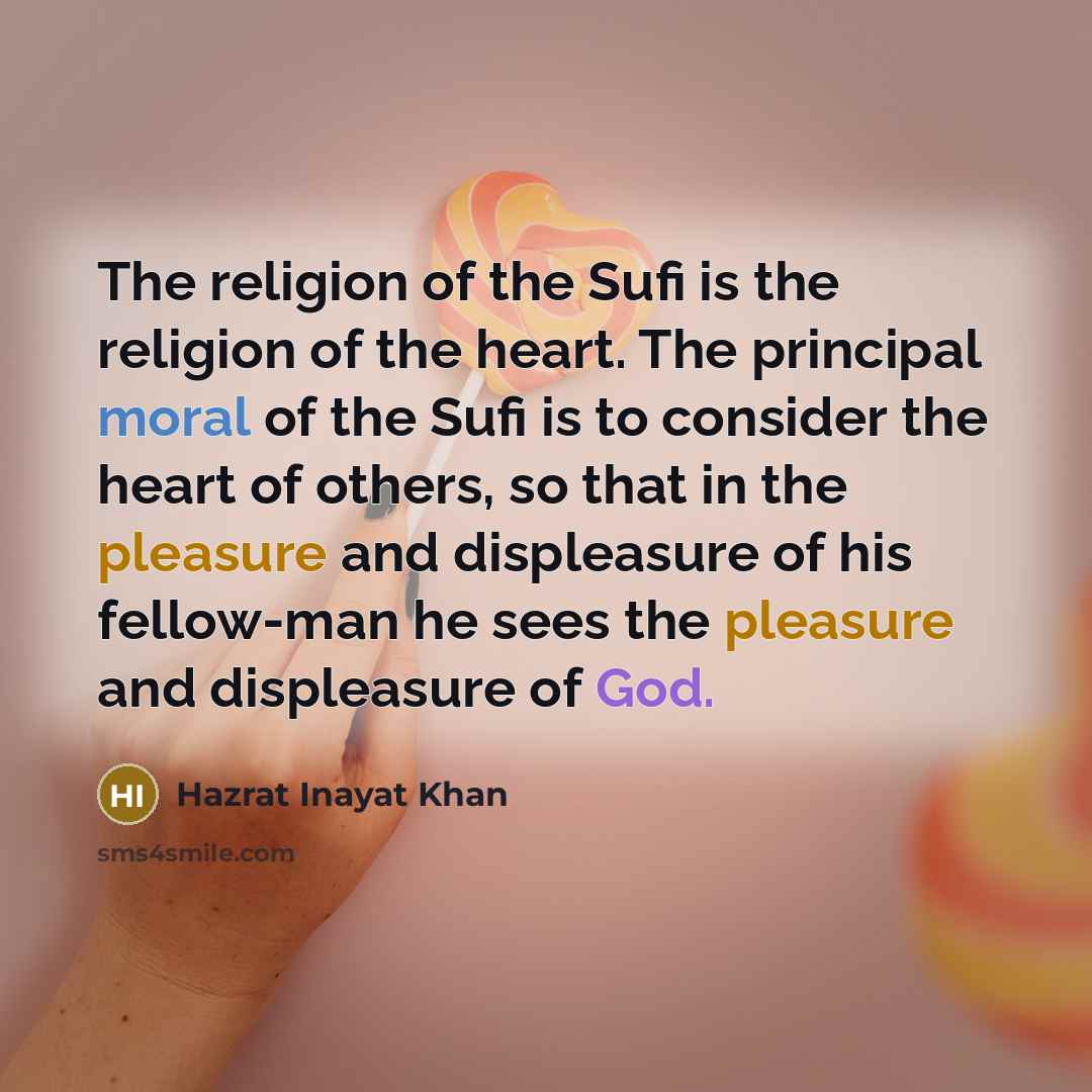 “The religion of the Sufi is the religion of the…” quote by Hazrat Inayat Khan