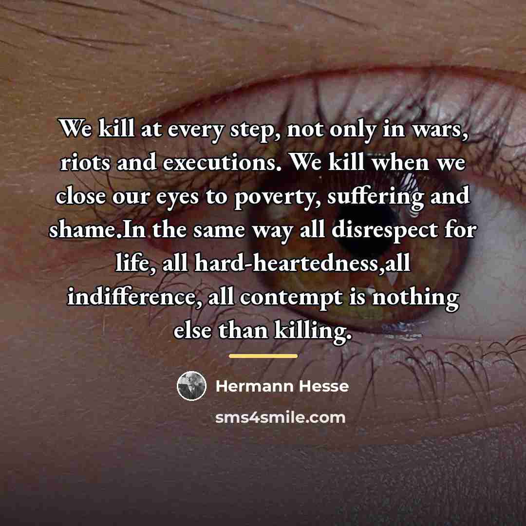 “We kill at every step, not only in wars, riots…” quote by Hermann Hesse