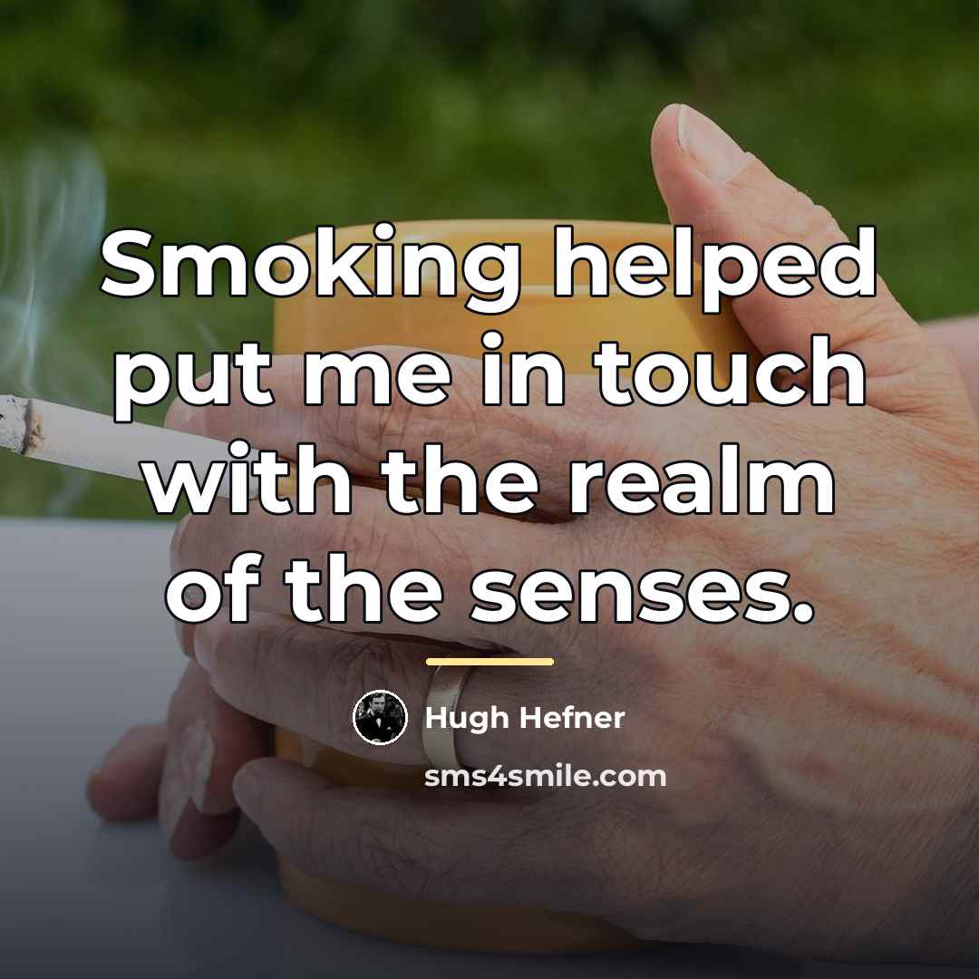 “Smoking helped put me in touch with the realm of…” quote by Hugh Hefner