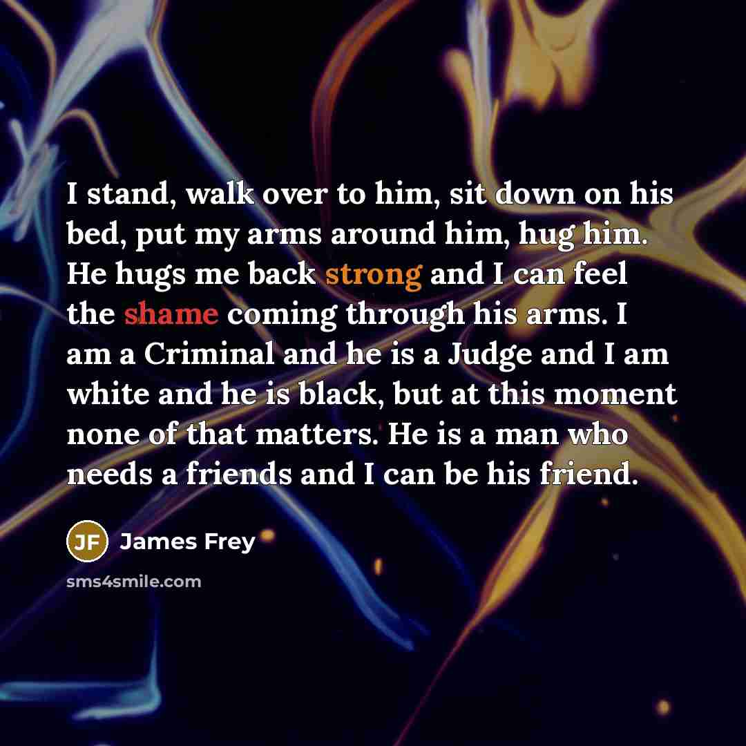 “I stand, walk over to him, sit down on his…” quote by James Frey