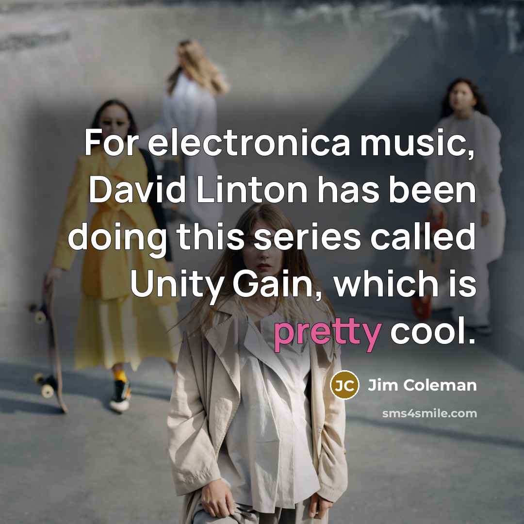 “For electronica music, David Linton has been doing this series…” quote by Jim Coleman