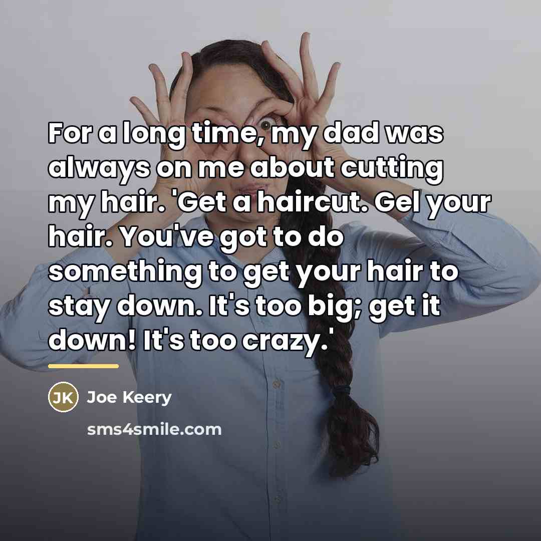 “For a long time, my dad was always on me…” quote by Joe Keery