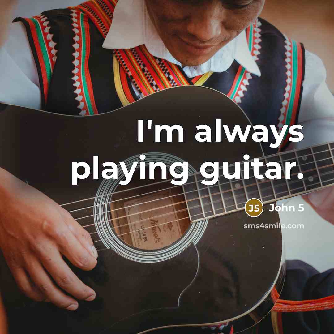 “I'm always playing guitar.…” quote by John 5