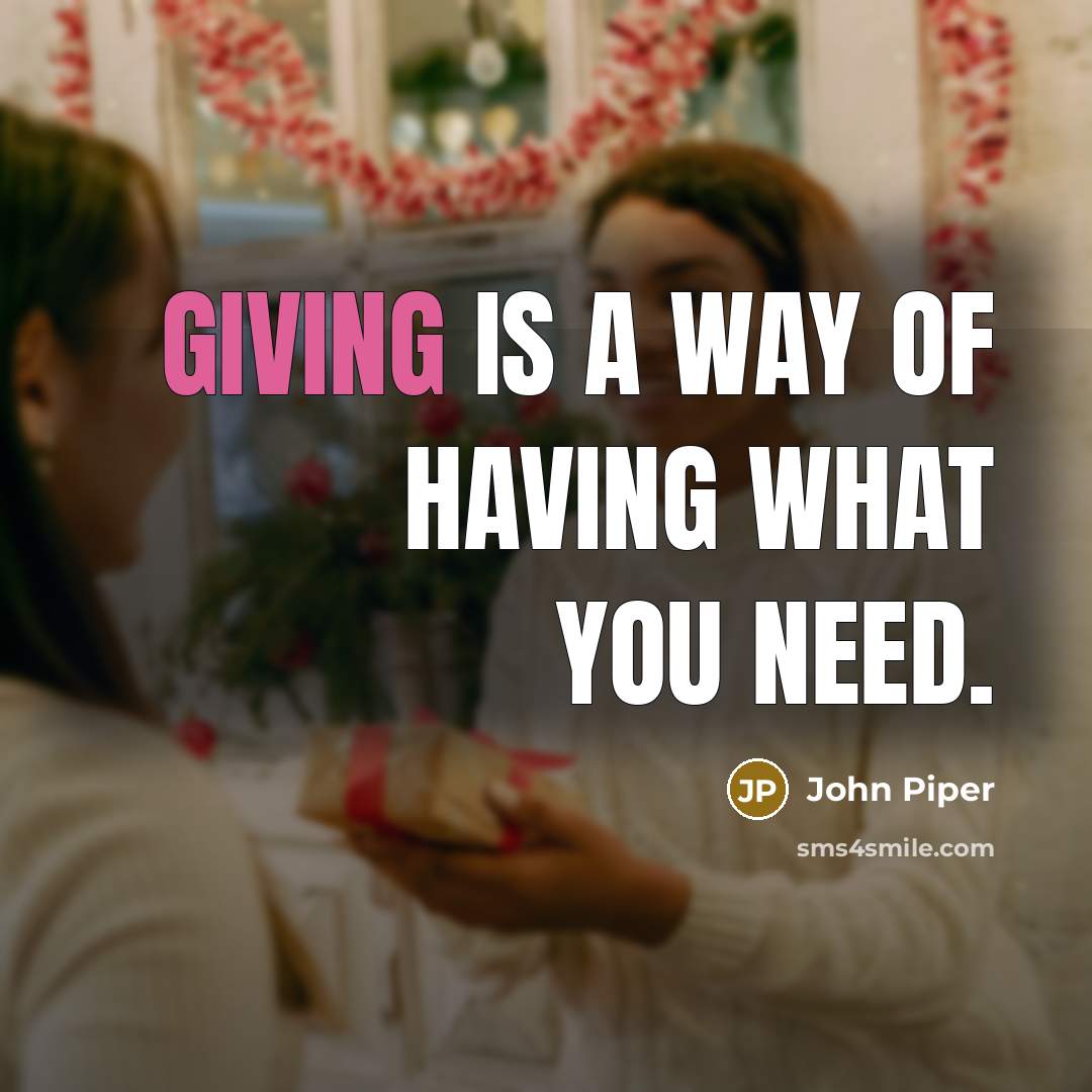 “Giving is a way of having what you need.…” quote by John Piper