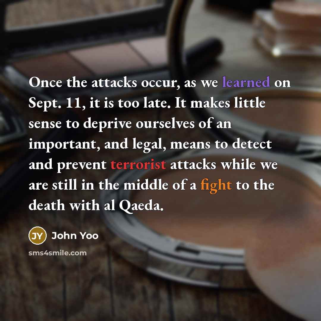 “Once the attacks occur, as we learned on Sept. 11,…” quote by John Yoo