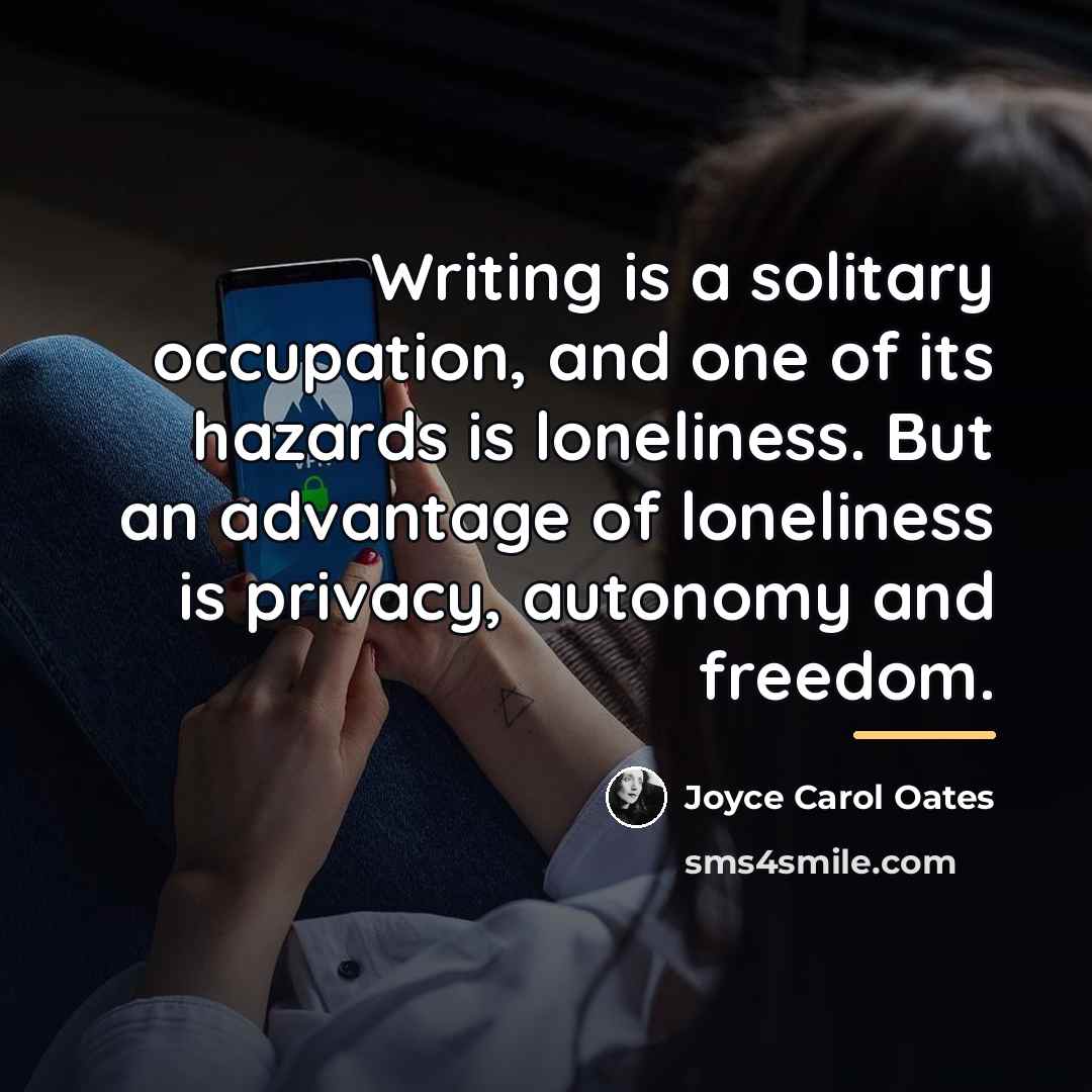 “Writing is a solitary occupation, and one of its hazards…” quote by Joyce Carol Oates