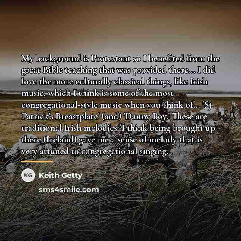 “My background is Protestant so I benefited from the great…” quote by Keith Getty