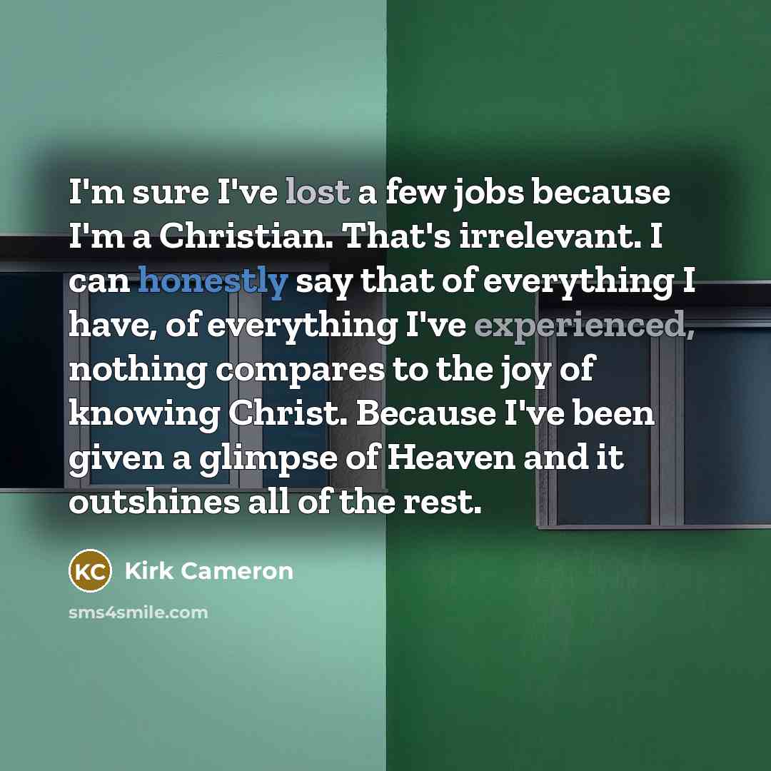 “I'm sure I've lost a few jobs because I'm a…” quote by Kirk Cameron