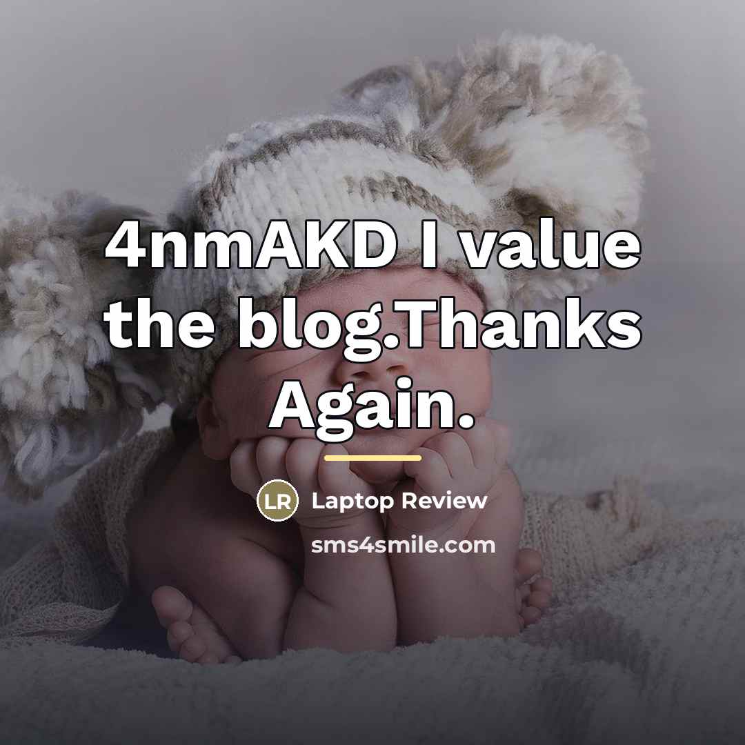 “4nmAKD I value the blog.Thanks Again.…” quote by Laptop Review