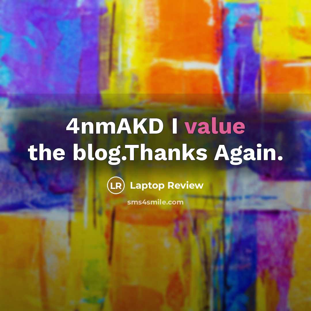 “4nmAKD I value the blog.Thanks Again.” quote by Laptop Review