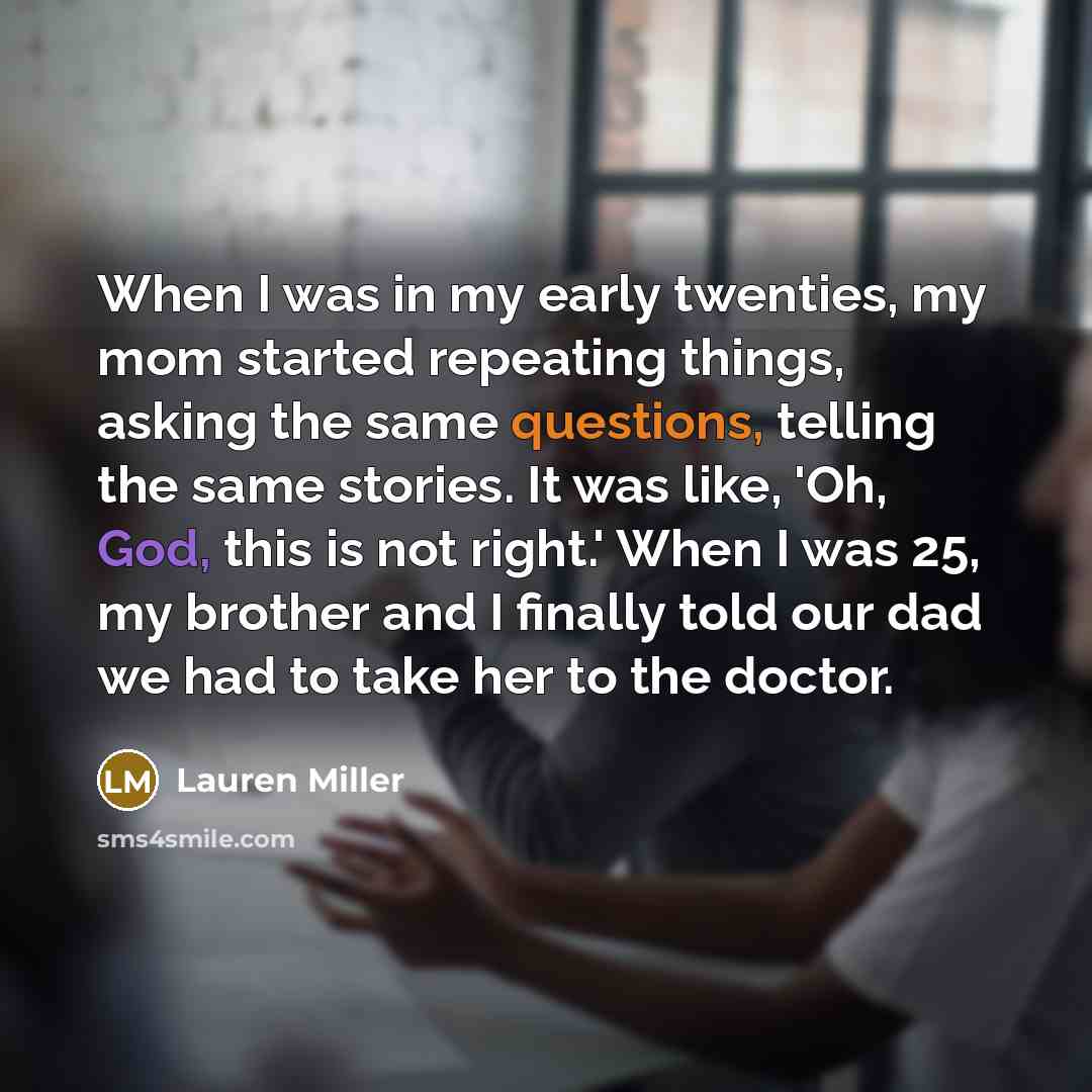 “When I was in my early twenties, my mom started…” quote by Lauren Miller