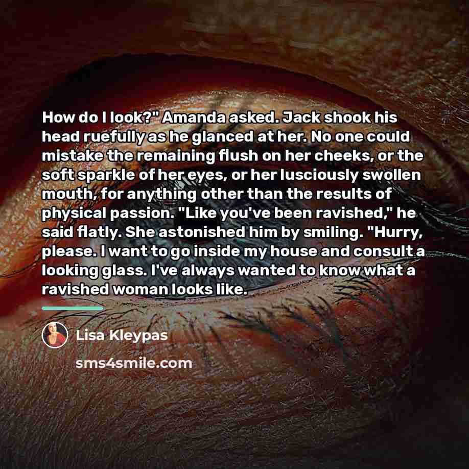 “How do I look?" Amanda asked. Jack shook his head…” quote by Lisa Kleypas