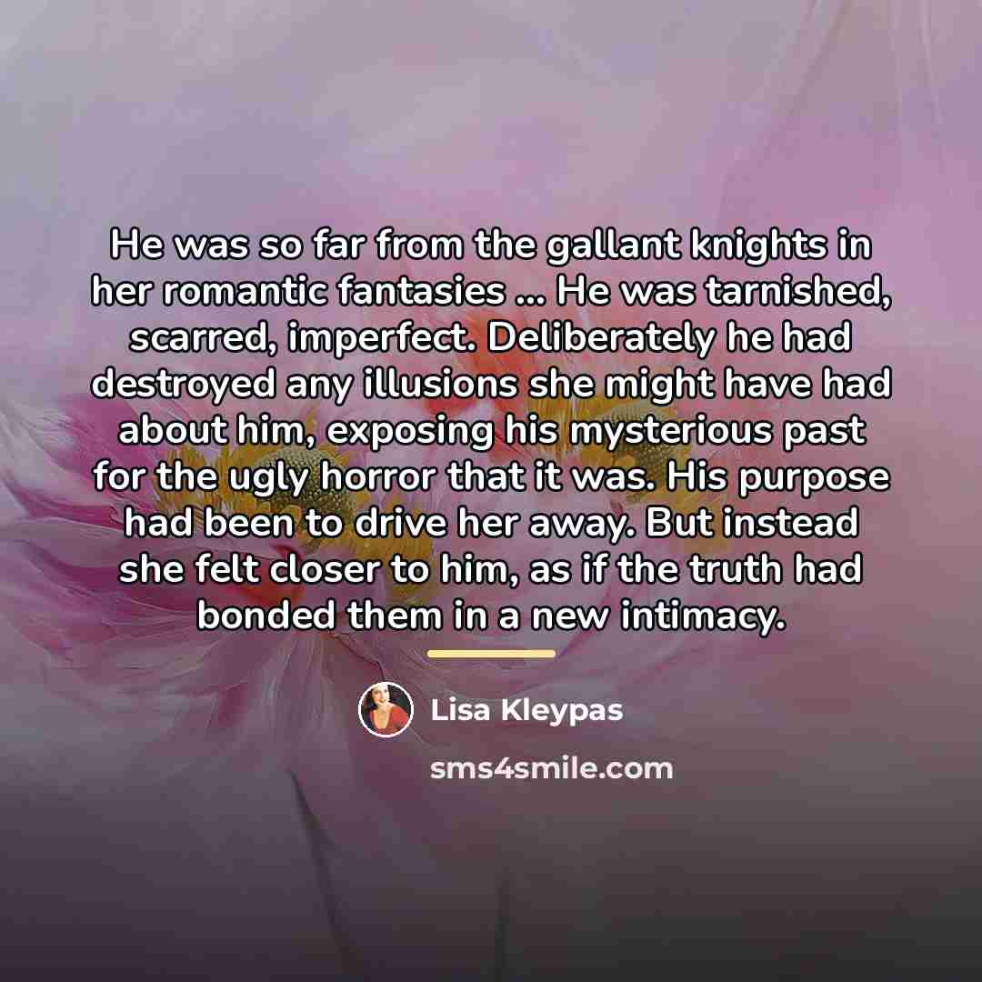 “He was so far from the gallant knights in her…” quote by Lisa Kleypas