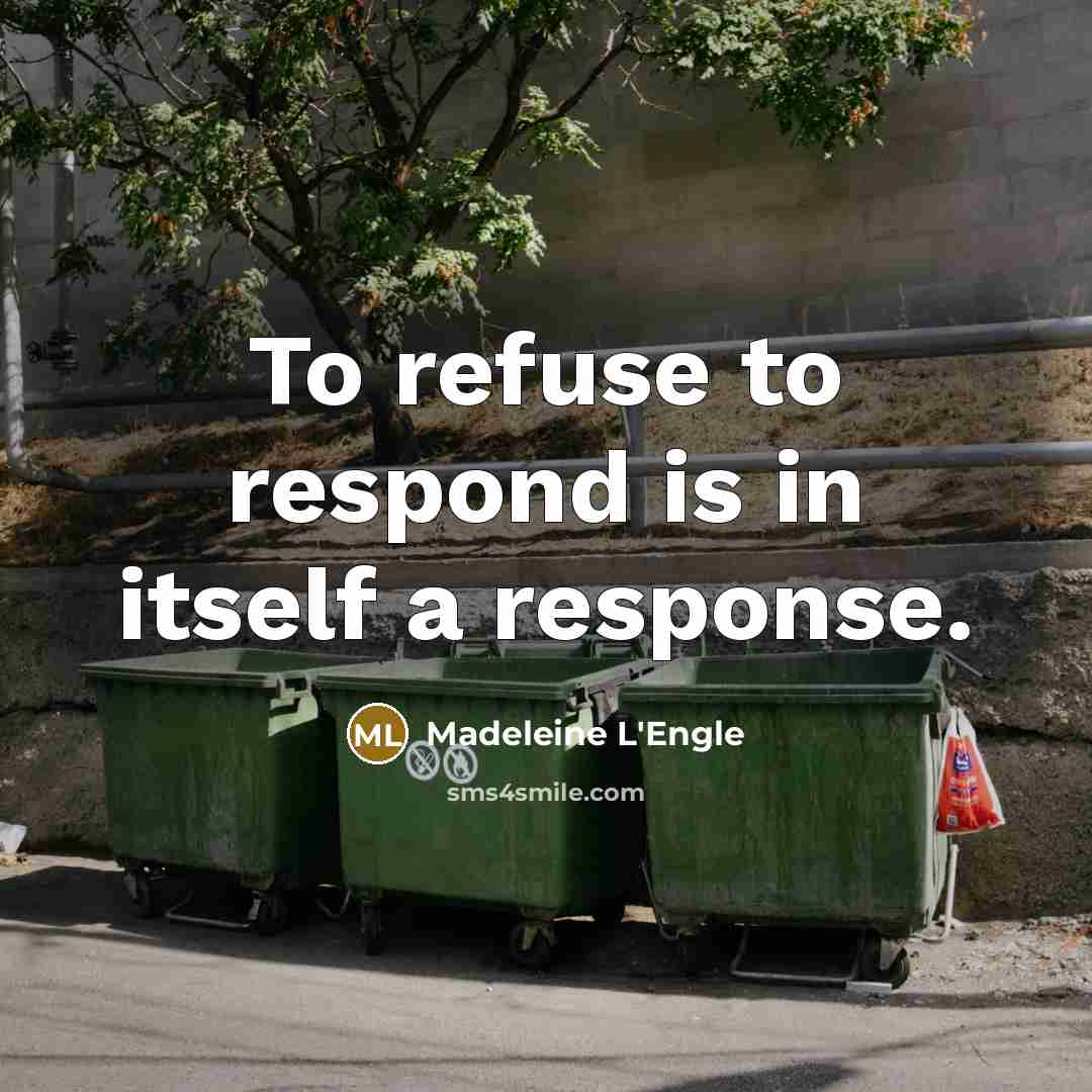 “To refuse to respond is in itself a response.…” quote by Madeleine L'Engle