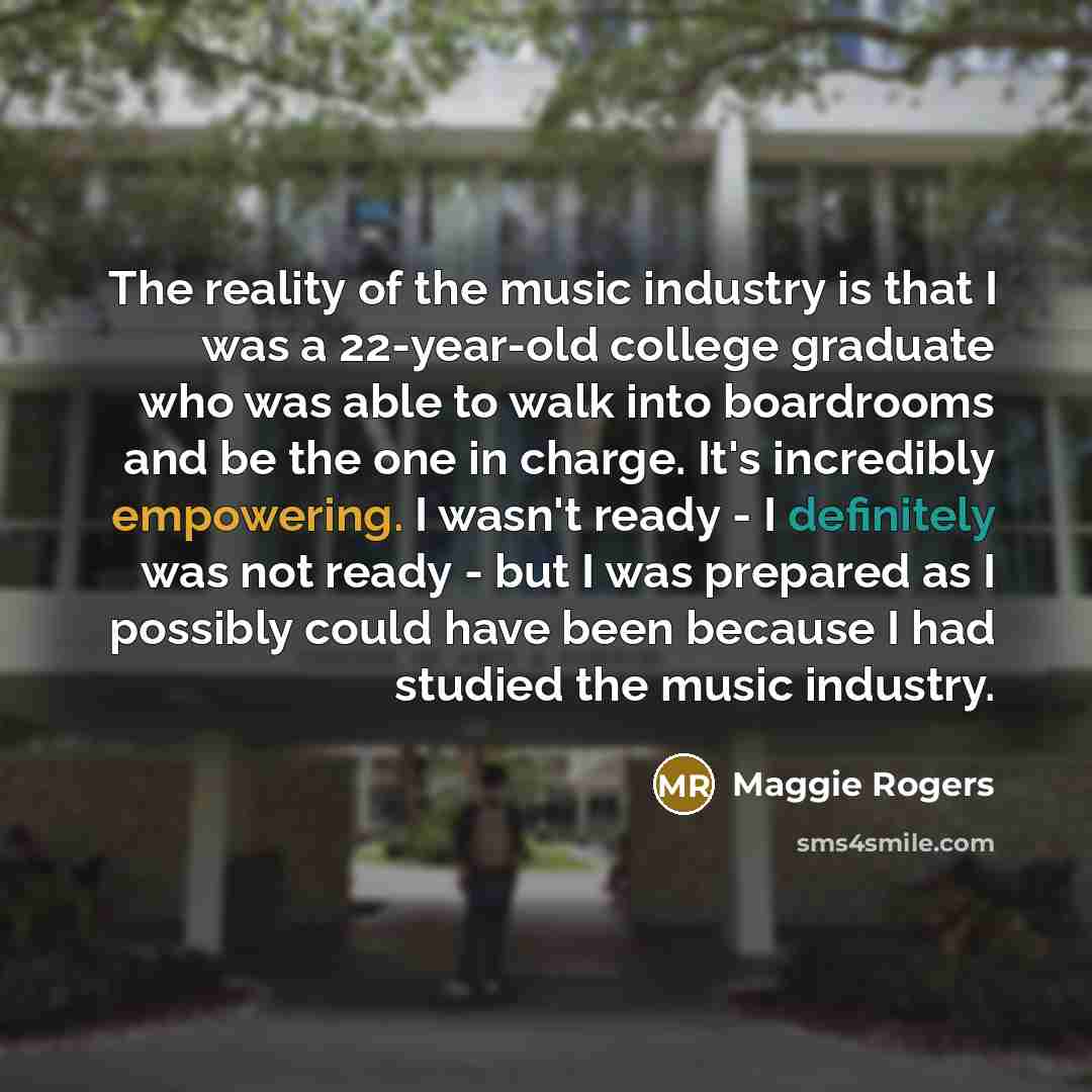 “The reality of the music industry is that I was…” quote by Maggie Rogers