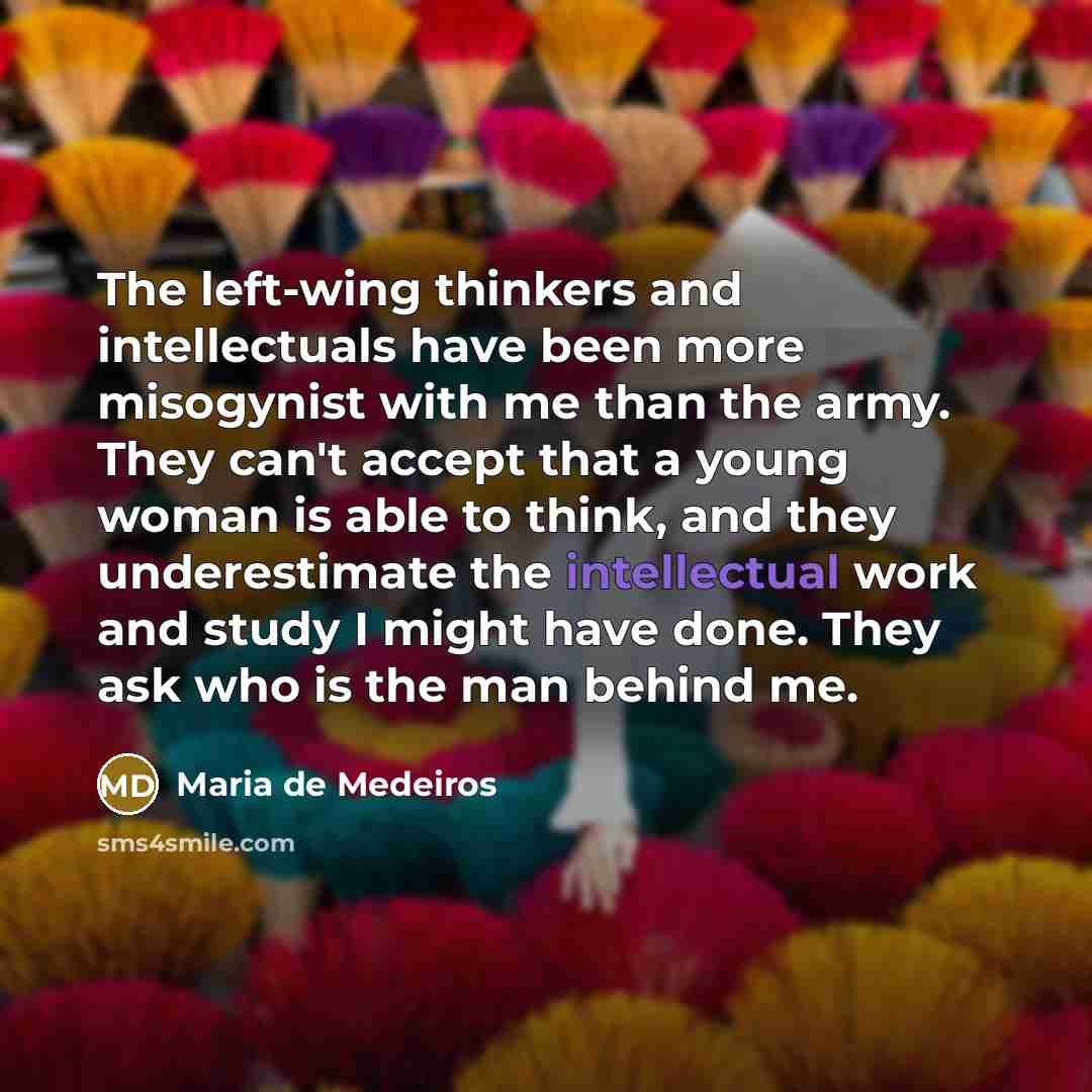 “The left-wing thinkers and intellectuals have been more misogynist with…” quote by Maria de Medeiros