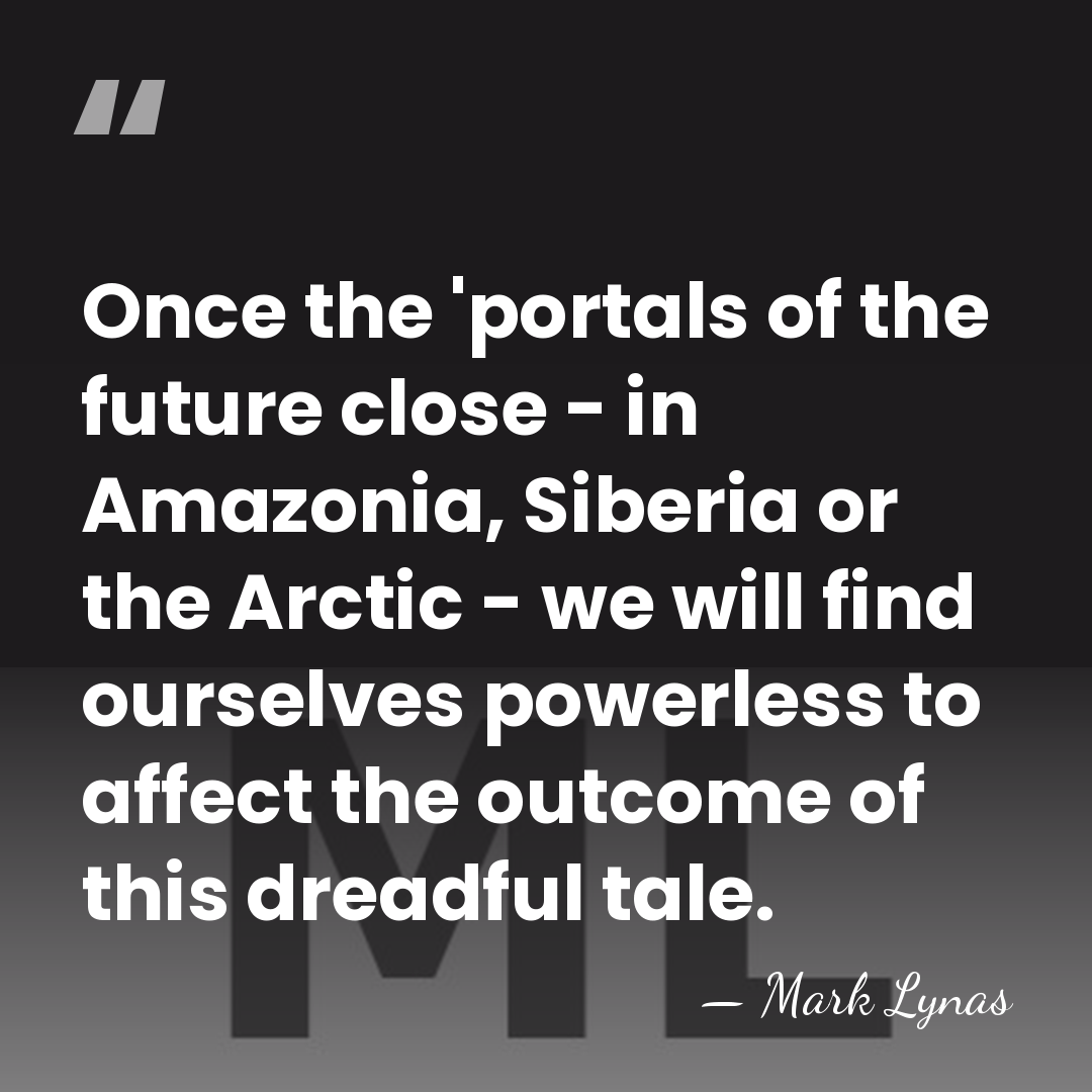 Once the 'portals of the future close - in Amazonia, Siberia or&hellip; - Mark Lynas
