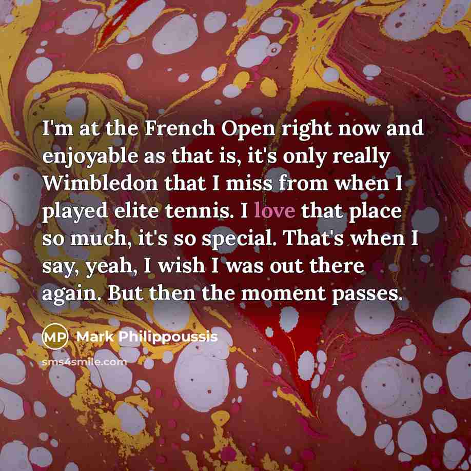 “I'm at the French Open right now and enjoyable as…” quote by Mark Philippoussis
