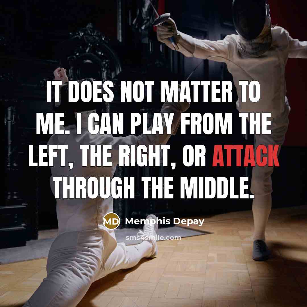“It does not matter to me. I can play from…” quote by Memphis Depay