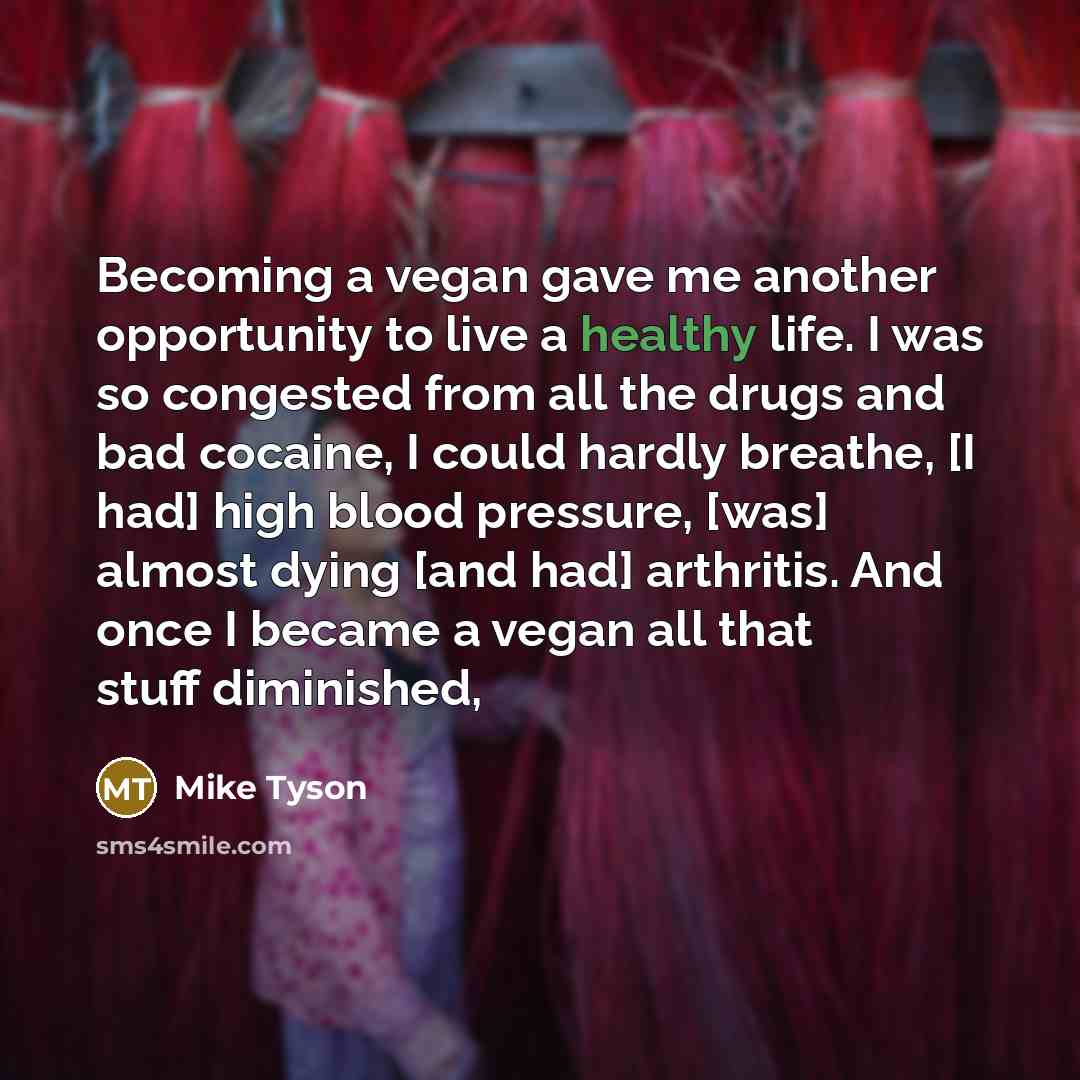 “Becoming a vegan gave me another opportunity to live a…” quote by Mike Tyson