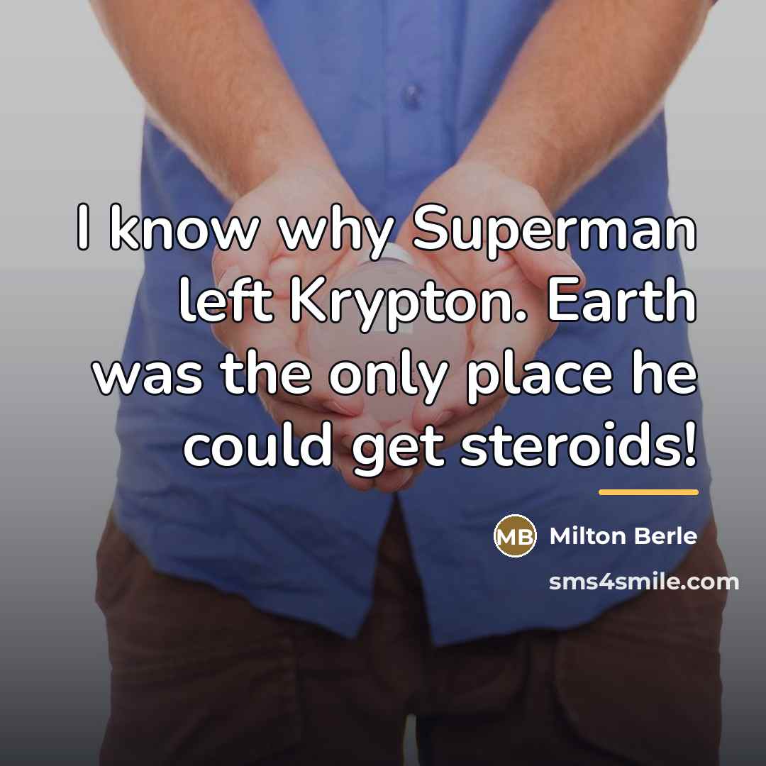 “I know why Superman left Krypton. Earth was the only…” quote by Milton Berle