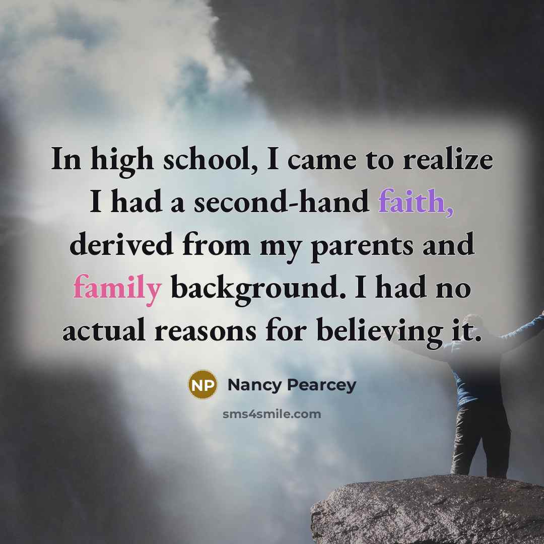 “In high school, I came to realize I had a…” quote by Nancy Pearcey