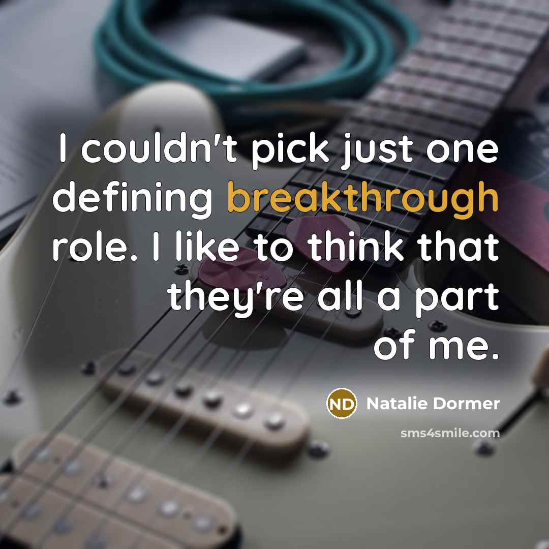 “I couldn't pick just one defining breakthrough role. I like…” quote by Natalie Dormer