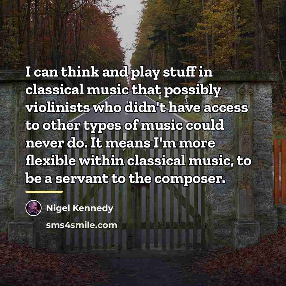 “I can think and play stuff in classical music that…” quote by Nigel Kennedy