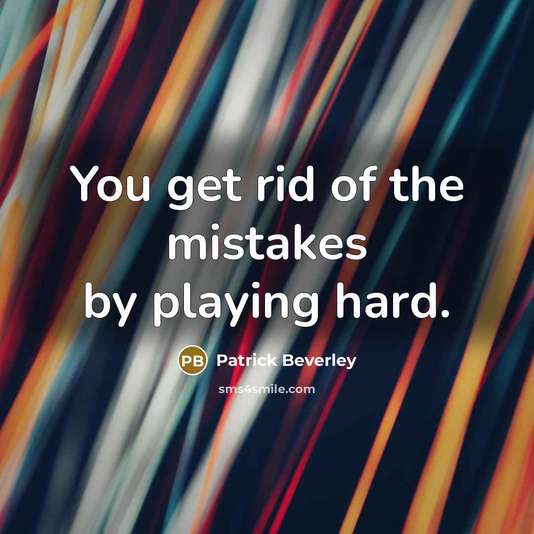 “You get rid of the mistakes by playing hard.…” quote by Patrick Beverley