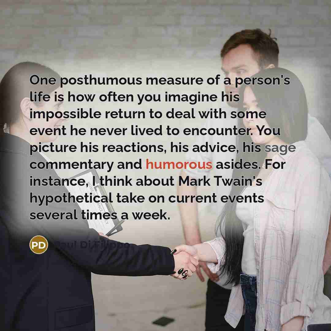 “One posthumous measure of a person's life is how often…” quote by Paul Di Filippo