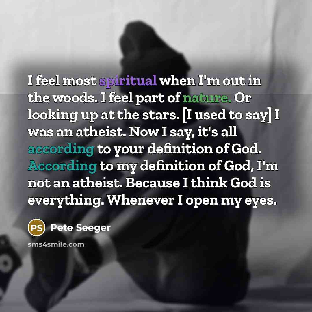 “I feel most spiritual when I'm out in the woods.…” quote by Pete Seeger