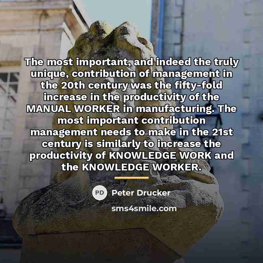“The most important, and indeed the truly unique, contribution of…” quote by Peter Drucker